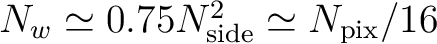 $N_w \simeq 0.75 N_{\mathrm{side}}^2 \simeq N_{\mathrm{pix}}/16$