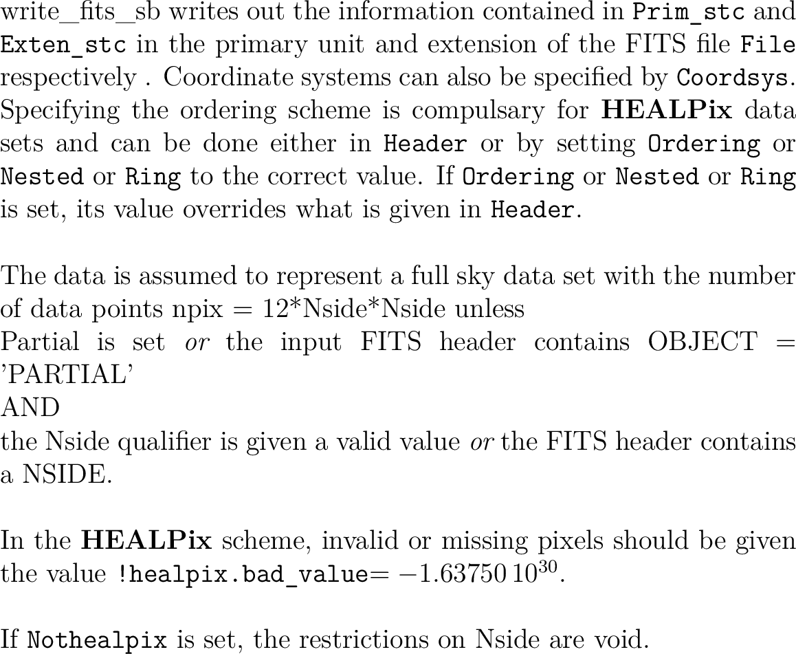 $\textstyle \parbox{\hsize}{\facname {} writes out the information contained in ...
...{30}$.\\
\par
If {\tt Nothealpix} is set, the restrictions on Nside are void.}$