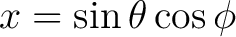 $x = \sin\theta\cos\phi$