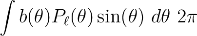 $\displaystyle \int b(\theta) P_\ell(\theta) \sin(\theta)\ d\theta\ 2\pi$