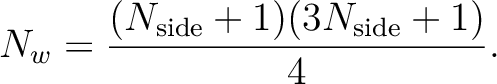 \begin{displaymath}N_w=\frac{(N_{\mathrm{side}}+1)(3N_{\mathrm{side}}+1)}{4}.\end{displaymath}
