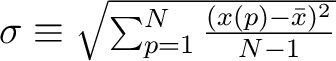 $\sigma \equiv \sqrt{\sum_{p=1}^{N}\frac{(x(p)-\bar{x})^2}{N-1}}$