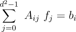 $\displaystyle \sum_{j=0}^{d^2-1}\ A_{ij}\ f_j = b_i$