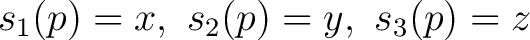 $s_1(p)=x,\ s_2(p)=y,\ s_3(p)=z$