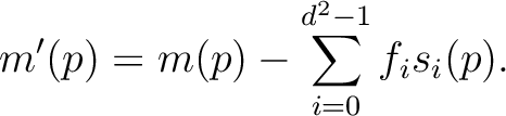 $\displaystyle m'(p) = m(p) - \sum_{i=0}^{d^2-1} f_i s_i(p).$