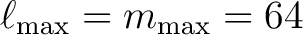 $\ell_{\mathrm{max}}= m_{\mathrm{max}}= 64$