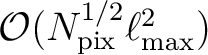 ${\cal {O}}(N_{\mathrm{pix}}^{1/2}\ell_{\mathrm{max}}^2 )$