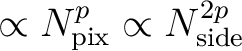 $\propto N_{\mathrm{pix}}^p
\propto N_{\mathrm{side}}^{2p}$