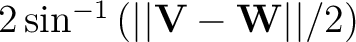 $2 \sin^{-1}\left(\vert\vert\ensuremath{\textbf{V}}-\ensuremath{\textbf{W}}\vert\vert/2\right)$