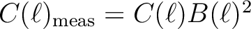 $C(\ell)_{\mathrm{meas}} = C(\ell)
B(\ell)^2$