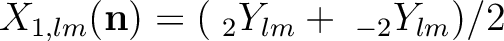 $X_{1,lm}(\textbf{n})=(\;_2Y_{lm}+\;_{-2}Y_{lm})/2$
