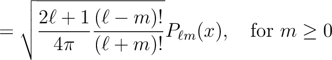 $\displaystyle = \sqrt{ \frac{2\ell+1}{4\pi}
\frac{(\ell-m)!}{(\ell+m)!} } P_{\ell m}(x), \quad\textrm{for~}
m\ge 0$