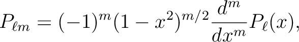 $\displaystyle P_{\ell m} = (-1)^m (1-x^2)^{m/2} \frac{d^m}{dx^m} P_{\ell}(x),$