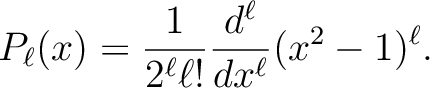 $\displaystyle P_{\ell}(x) = \frac{1}{2^\ell \ell!}\frac{d^\ell}{dx^\ell} (x^2-1)^\ell.$