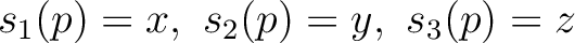 $s_1(p)=x,\ s_2(p)=y,\ s_3(p)=z$