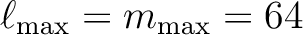 $\ell_{\mathrm{max}}= m_{\mathrm{max}}= 64$