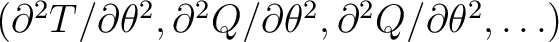 $\left({\partial^2 T}/{\partial \theta^2}, {\partial^2 Q}/{\partial \theta^2},
{\partial^2 Q}/{\partial \theta^2}, \ldots \right) $